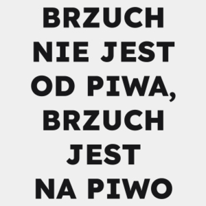 BRZUCH NIE JEST OD PIWA, BRZUCH JEST NA PIWO  - Męska Koszulka Biała