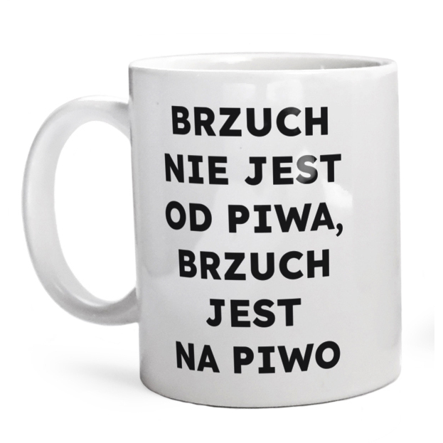 BRZUCH NIE JEST OD PIWA, BRZUCH JEST NA PIWO  - Kubek Biały