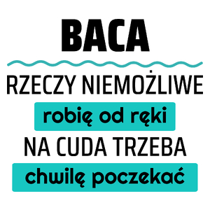 Baca - Rzeczy Niemożliwe Robię Od Ręki - Na Cuda Trzeba Chwilę Poczekać - Kubek Biały