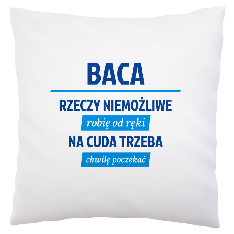 Baca - Rzeczy Niemożliwe Robię Od Ręki - Na Cuda Trzeba Chwilę Poczekać - Poduszka Biała