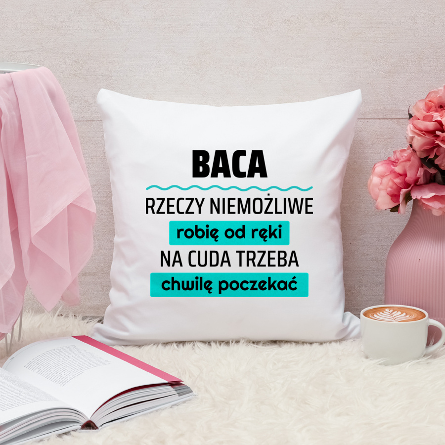 Baca - Rzeczy Niemożliwe Robię Od Ręki - Na Cuda Trzeba Chwilę Poczekać - Poduszka Biała