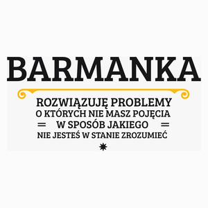 Barmanka - Rozwiązuje Problemy O Których Nie Masz Pojęcia - Poduszka Biała