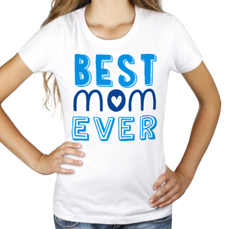 Best Mom Ever - Damska Koszulka Biała