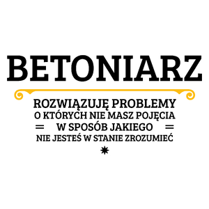 Betoniarz - Rozwiązuje Problemy O Których Nie Masz Pojęcia - Kubek Biały