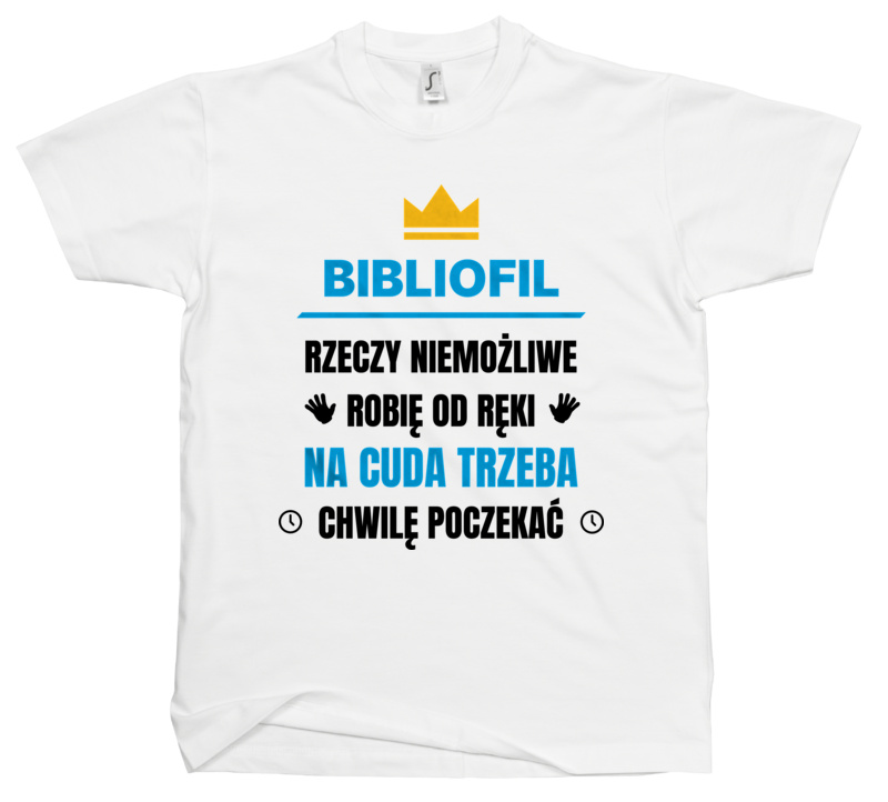 Bibliofil Rzeczy Niemożliwe Robię Od Ręki - Męska Koszulka Biała