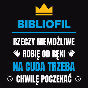 Bibliofil Rzeczy Niemożliwe Robię Od Ręki - Męska Koszulka Czarna