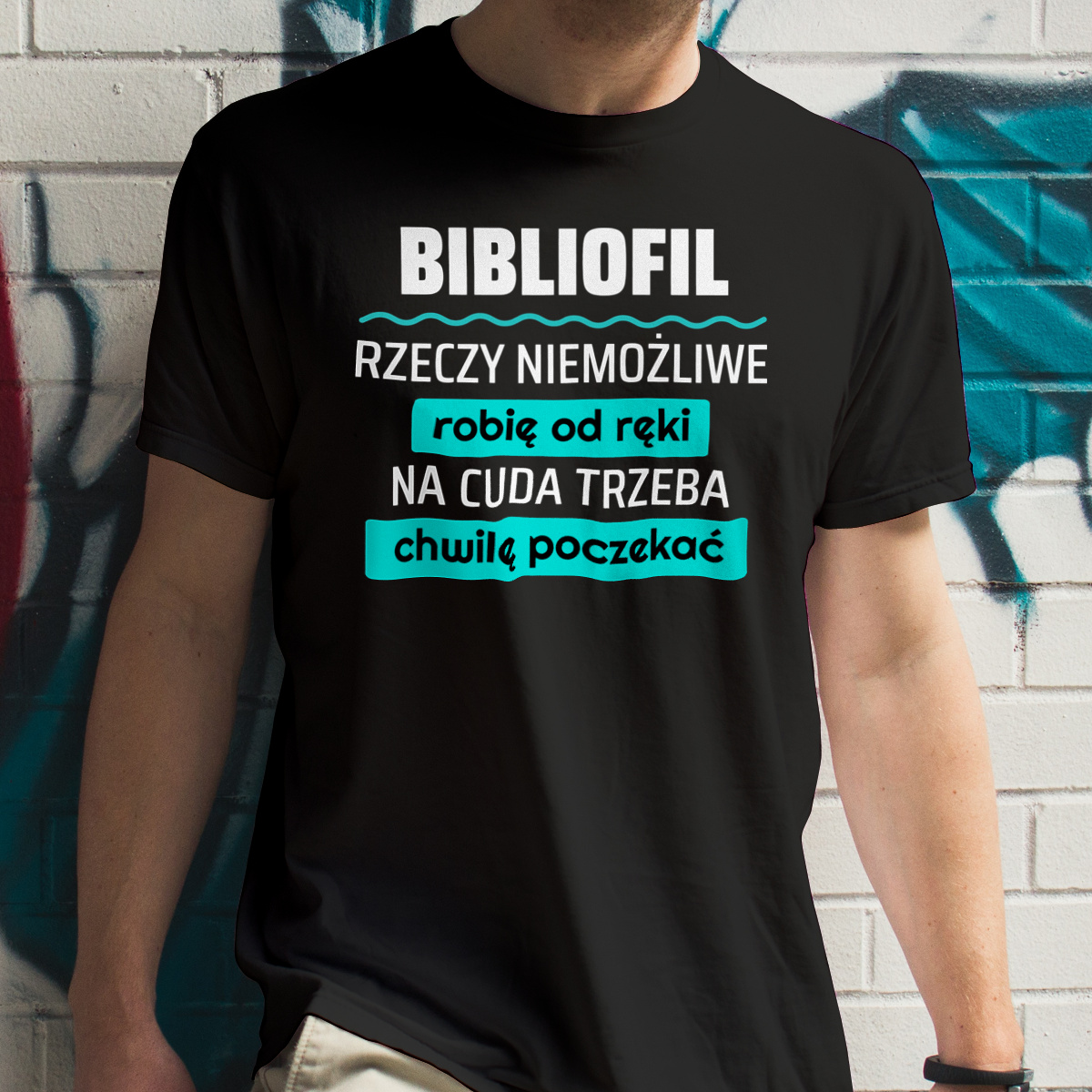 Bibliofil - Rzeczy Niemożliwe Robię Od Ręki - Na Cuda Trzeba Chwilę Poczekać - Męska Koszulka Czarna