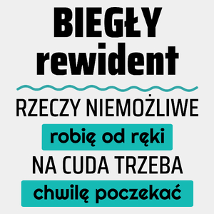 Biegły Rewident - Rzeczy Niemożliwe Robię Od Ręki - Na Cuda Trzeba Chwilę Poczekać - Męska Koszulka Biała