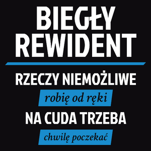 Biegły Rewident - Rzeczy Niemożliwe Robię Od Ręki - Na Cuda Trzeba Chwilę Poczekać - Męska Koszulka Czarna