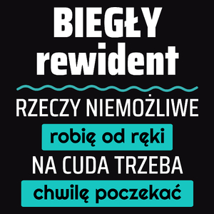 Biegły Rewident - Rzeczy Niemożliwe Robię Od Ręki - Na Cuda Trzeba Chwilę Poczekać - Męska Koszulka Czarna