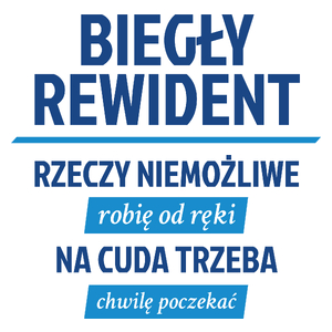 Biegły Rewident - Rzeczy Niemożliwe Robię Od Ręki - Na Cuda Trzeba Chwilę Poczekać - Kubek Biały