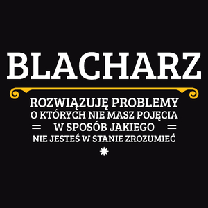 Blacharz - Rozwiązuje Problemy O Których Nie Masz Pojęcia - Męska Bluza Czarna