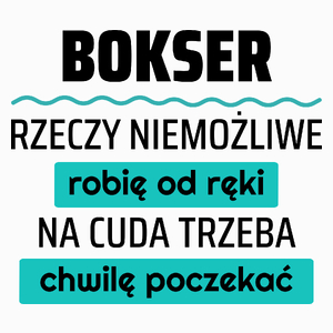 Bokser - Rzeczy Niemożliwe Robię Od Ręki - Na Cuda Trzeba Chwilę Poczekać - Poduszka Biała