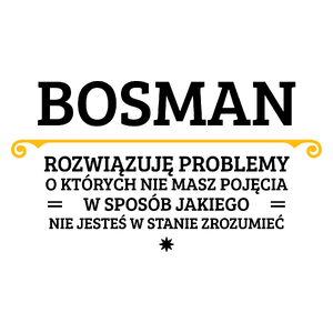 Bosman - Rozwiązuje Problemy O Których Nie Masz Pojęcia - Kubek Biały