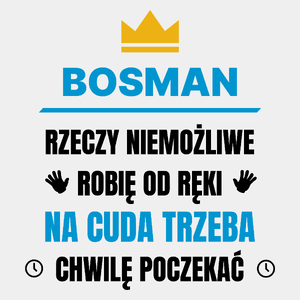 Bosman Rzeczy Niemożliwe Robię Od Ręki - Męska Koszulka Biała