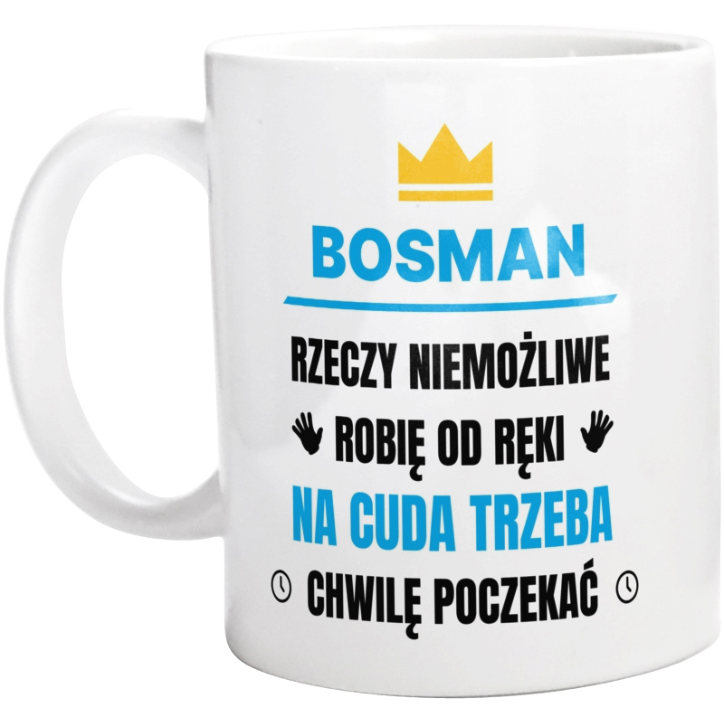 Bosman Rzeczy Niemożliwe Robię Od Ręki - Kubek Biały