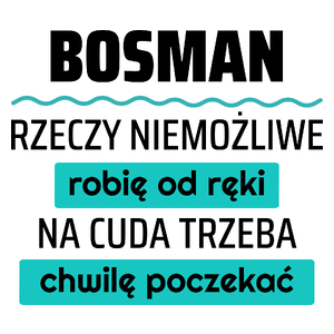 Bosman - Rzeczy Niemożliwe Robię Od Ręki - Na Cuda Trzeba Chwilę Poczekać - Kubek Biały