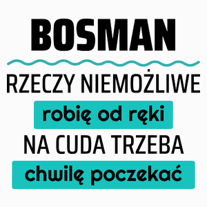 Bosman - Rzeczy Niemożliwe Robię Od Ręki - Na Cuda Trzeba Chwilę Poczekać - Poduszka Biała