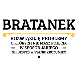 Bratanek - Rozwiązuje Problemy O Których Nie Masz Pojęcia - Kubek Biały