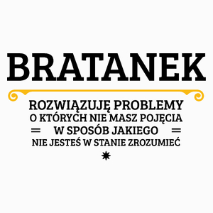 Bratanek - Rozwiązuje Problemy O Których Nie Masz Pojęcia - Poduszka Biała