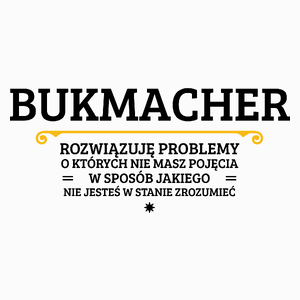 Bukmacher - Rozwiązuje Problemy O Których Nie Masz Pojęcia - Poduszka Biała