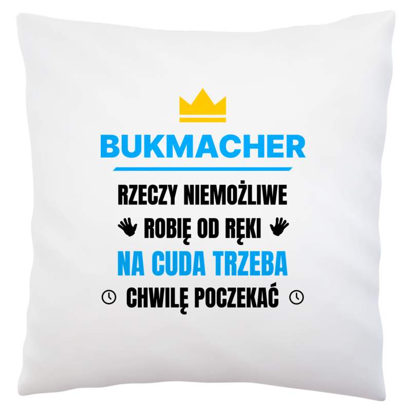 Bukmacher Rzeczy Niemożliwe Robię Od Ręki - Poduszka Biała