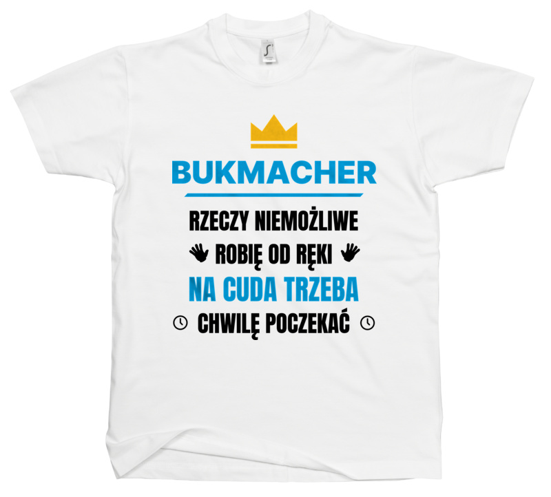 Bukmacher Rzeczy Niemożliwe Robię Od Ręki - Męska Koszulka Biała