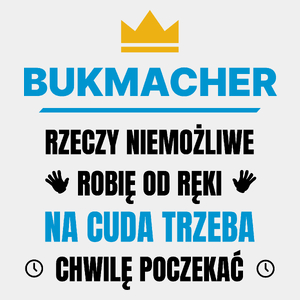 Bukmacher Rzeczy Niemożliwe Robię Od Ręki - Męska Koszulka Biała