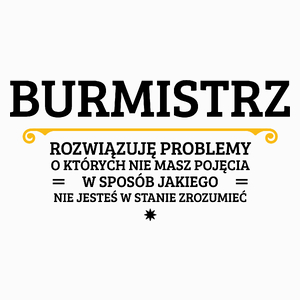 Burmistrz - Rozwiązuje Problemy O Których Nie Masz Pojęcia - Poduszka Biała