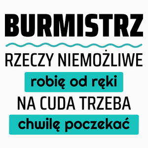 Burmistrz - Rzeczy Niemożliwe Robię Od Ręki - Na Cuda Trzeba Chwilę Poczekać - Poduszka Biała