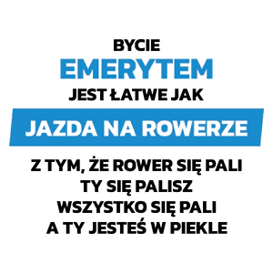 Bycie Emerytem Jest Jak Jazda Na Rowerze - Kubek Biały