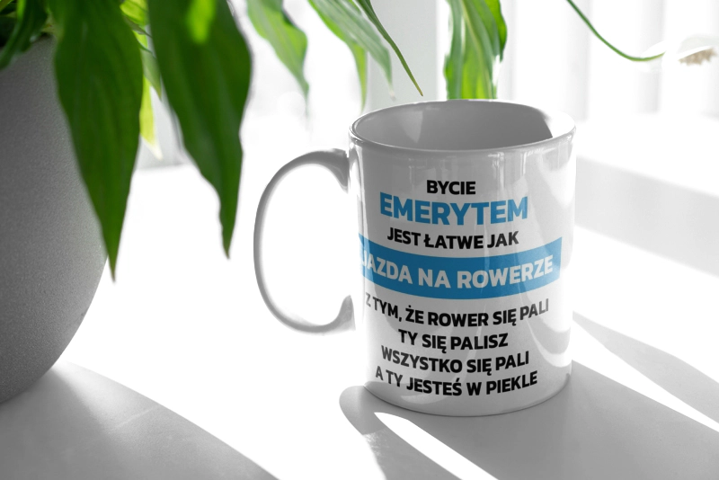 Bycie Emerytem Jest Jak Jazda Na Rowerze - Kubek Biały