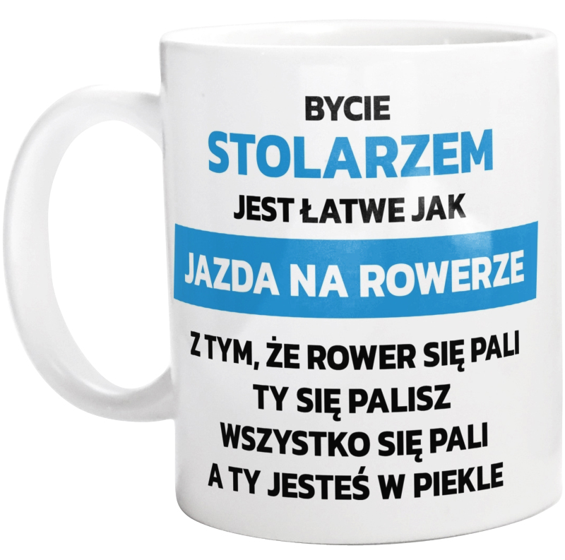 Bycie Stolarzem Jest Jak Jazda Na Rowerze - Kubek Biały