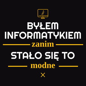 Byłem Informatykiem Zanim Stało Się To Modne - Męska Bluza Czarna