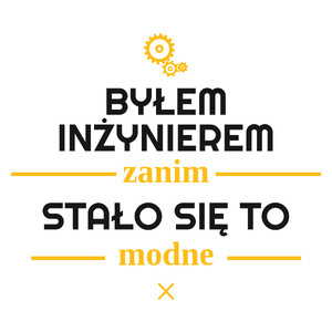 Byłem Inżynierem Zanim Stało Się To Modne - Kubek Biały