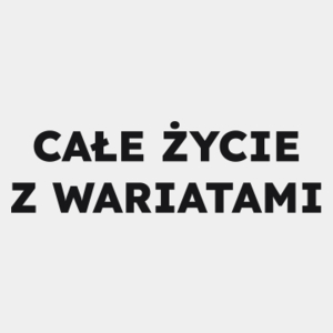 CAŁE ŻYCIE Z WARIATAMI  - Męska Koszulka Biała