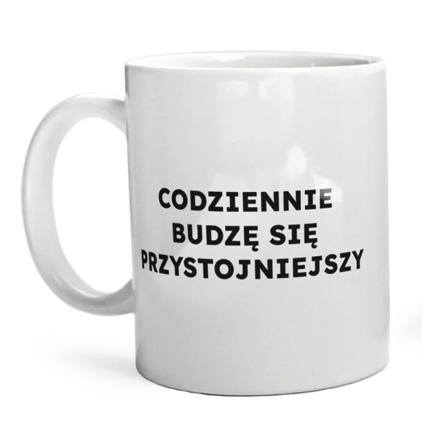 CODZIENNIE BUDZĘ SIĘ PRZYSTOJNIEJSZY  - Kubek Biały