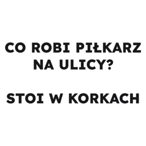 CO ROBI PIŁKARZ NA ULICY? STOI W KORKACH  - Kubek Biały