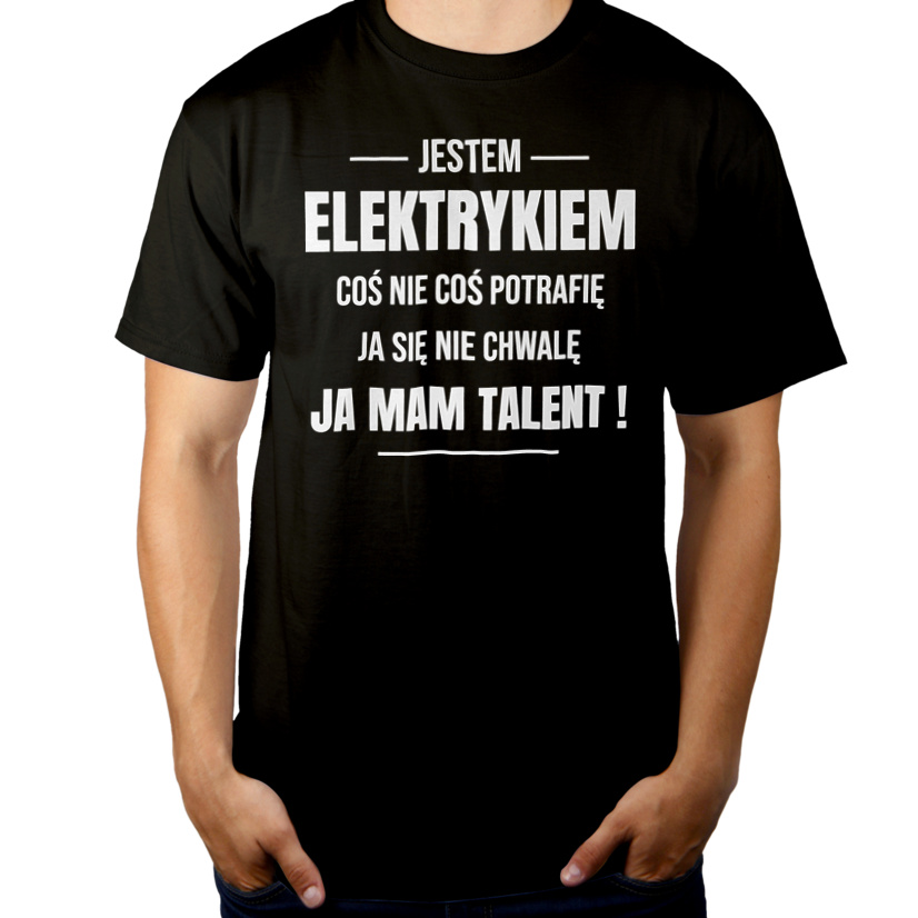 Coś Nie Coś Potrafię Mam Talent Elektryk - Męska Koszulka Czarna