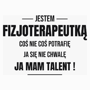 Coś Nie Coś Potrafię Mam Talent Fizjoterapeutka - Poduszka Biała