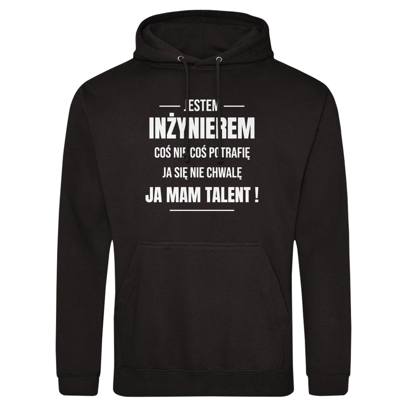 Coś Nie Coś Potrafię Mam Talent Inżynier - Męska Bluza z kapturem Czarna