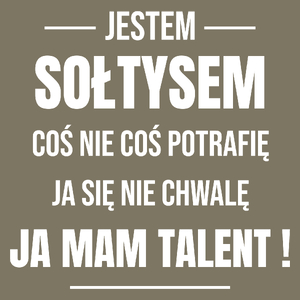 Coś Nie Coś Potrafię Mam Talent Sołtys - Męska Koszulka Khaki