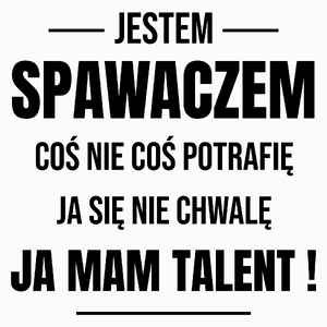 Coś Nie Coś Potrafię Mam Talent Spawacz - Poduszka Biała