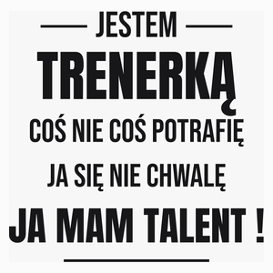 Coś Nie Coś Potrafię Mam Talent Trenerka - Poduszka Biała