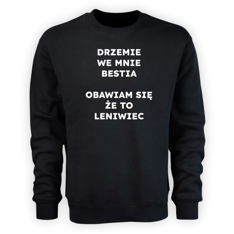 DRZEMIE WE MNIE BESTIA OBAWIAM SIĘ ŻE TO LENIWIEC  - Męska Bluza Czarna