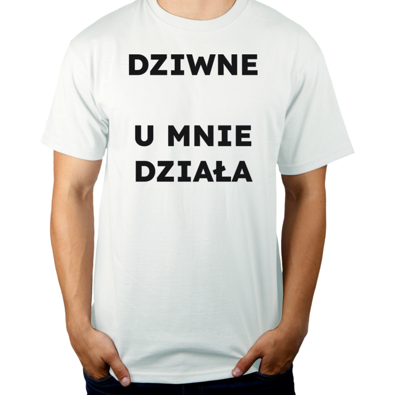 DZIWNE U MNIE DZIAŁA  - Męska Koszulka Biała