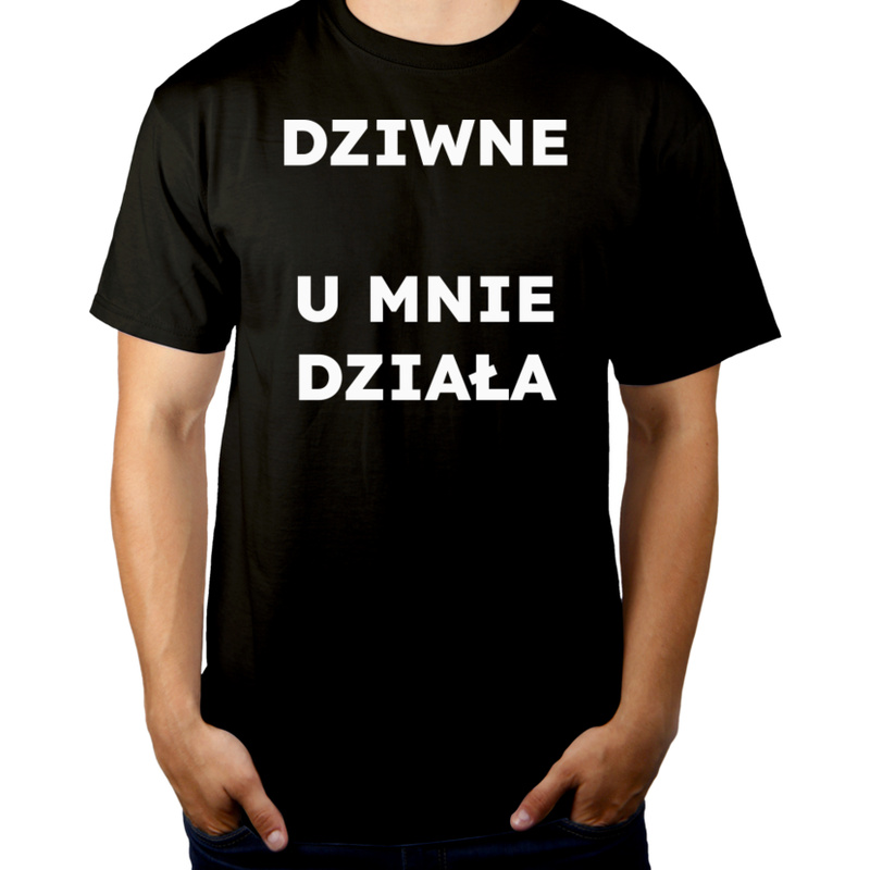 DZIWNE U MNIE DZIAŁA  - Męska Koszulka Czarna