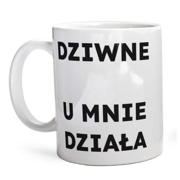 DZIWNE U MNIE DZIAŁA  - Kubek Biały