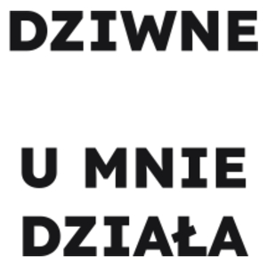 DZIWNE U MNIE DZIAŁA  - Kubek Biały