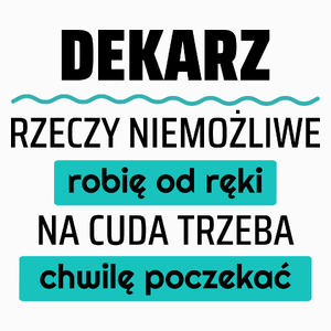 Dekarz - Rzeczy Niemożliwe Robię Od Ręki - Na Cuda Trzeba Chwilę Poczekać - Poduszka Biała